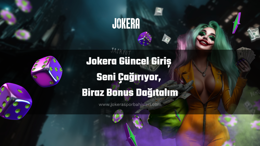 Jokera Güncel Giriş Seni Çağırıyor, Biraz Bonus Dağıtalım